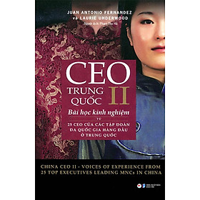 Sách CEO Trung Quốc II - Bài Học Kinh Nghiệm Từ 25 CEO Của Các Tập Đoàn Đa Quốc Gia Hàng Đầu Ở Trung Quốc