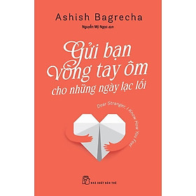Sách - Gửi Bạn Vòng Tay Ôm Cho Những Ngày Lạc Lối - NXB Trẻ