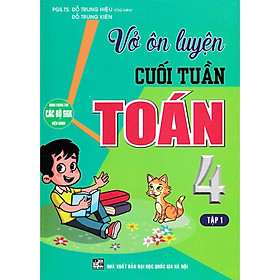 Sách - Vở Ôn Luyện Cuối Tuần Toán Lớp 4 - Tập 1 - Dùng Chung Cho Các Bộ SGK Hiện Hành - Hồng Ân