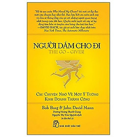 Người dám cho đi câu chuyện nhỏ về một ý tưởng kinh doanh thành công - NXB Trẻ