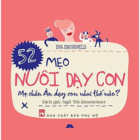 Sách - 52 Mẹo Nuôi Dạy Con - Mẹ Châu Âu Dạy Con Như Thế Nào? - NXB Phụ Nữ