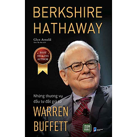 Berkshire Hathaway: Những Thương Vụ Đầu Tư Đắt Giá Từ Warren Buffett