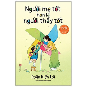 Người Mẹ Tốt Hơn Là Người Thầy Tốt (Tái Bản 2025) - Vizi