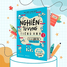 Sách - Nghiền Từ Vựng Tiếng Anh - Học Qua Gốc Từ Bằng Hình Ảnh - Quyển 2 - Megabook