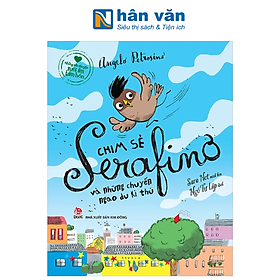 Những Câu Chuyện Sưởi Ấm Tâm Hồn - Chim Sẻ Serafino Và Những Chuyến Ngao Du Kì Thú