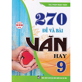 270 Đề và Bài văn hay 9 (Dùng chung cho các bộ SGK)