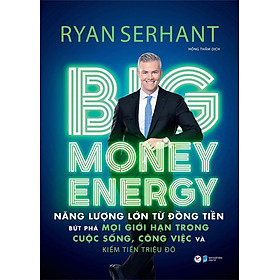 Năng Lượng Lớn Từ Đồng Tiền - Bứt Phá Mọi Giới Hạn Trong Cuộc Sống, Công Việc Và Kiếm Tiền Triệu Đô