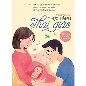 Sách - Thực hành thai giáo - Đỗ Thanh Huyền -  Nhà Xuất Bản Công Thương