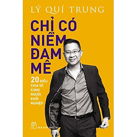 Sách Chỉ Có Niềm Đam Mê