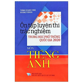 Ôn Tập Luyện Thi Trắc Nghiệm THPT 2020 - Môn Tiếng Anh
