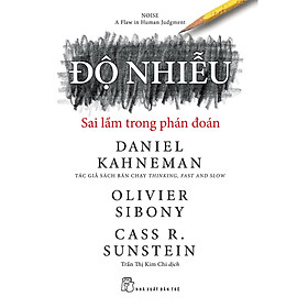 Sách Tư Duy Hay: Độ Nhiễu - Sai Lầm Trong Phán Đoán