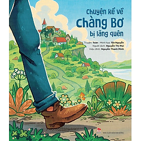(Minh hoạ màu) CHUYỆN KỂ VỀ CHÀNG BƠ BỊ LÃNG QUÊN – Tấn Nguyễn – Toàn - Nxb Kim Đồng 