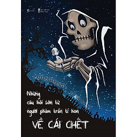 Sách - Những Câu Hỏi Lớn Từ Người Phàm Trần Tí Hon Về Cái Chết - Caitlin Doughty - AZ Việt Nam