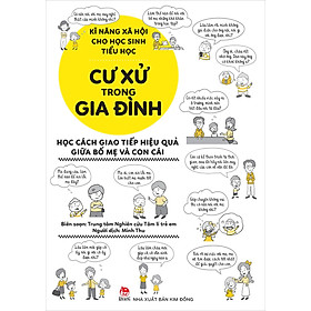 KĨ NĂNG XÃ HỘI CHO HỌC SINH TIỂU HỌC - CƯ XỬ TRONG GIA ĐÌNH (2023)