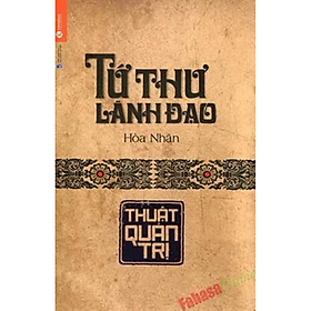 Sách - Tứ Thư Lãnh Đạo: Thuật Quản Trị - Hòa Nhân - NXB Lao Động Xã Hội
