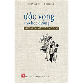 Sách - Ước Vọng Cho Học Đường - Những Bài Viết Về Giáo Dục - NXB Phụ Nữ