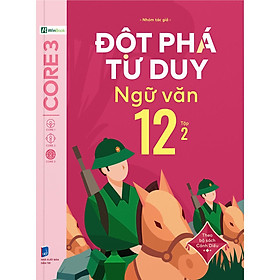 Đột Phá Tư Duy Ngữ Văn 12 Tập 2 (Theo Bộ Sách Cánh Diều) - Bản Quyền