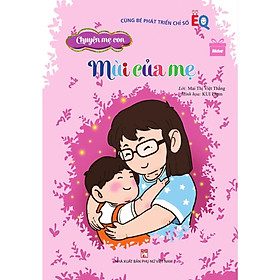 Sách - Cùng Bé Phát Triển Chỉ Số EQ - Chuyện Mẹ Con - Mùi Của Mẹ - NXB Phụ Nữ