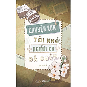 Chuyện Xưa Tôi Nhớ, Người Cũ Đã Quên_AZ