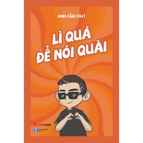 Combo Cười Sâu Cay: Đời Có Mấy Tý Sao Phải Nghĩ - Đừng Nhạt Nữa - Lì Quá Để Nói Quài