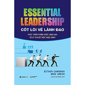 Cốt lõi về lãnh đạo (Essential leadership) - Tác giả Esther Cameron , Mike Green