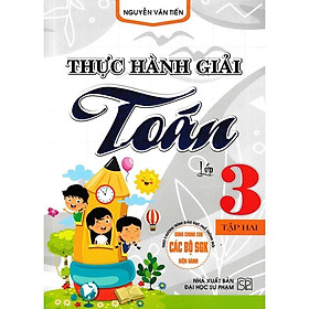 Sách - Thực Hành Giải Toán Lớp 3 - Tập 2 - Dùng Chung Cho Các Bộ SGK Hiện Hành - Hồng Ân