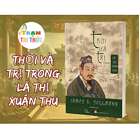 Thời và trị trong Lã thị Xuân Thu - James D. Sellmann - NXB Phụ Nữ Việt Nam