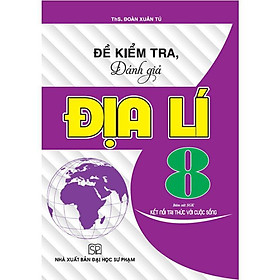 Sách - Đề Kiểm Tra, Đánh Giá Địa Lí Lớp 8 - Bám Sát SGK Kết Nối Tri Thức Với Cuộc Sống - Hồng Ân