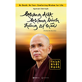 KHÔNG DIỆT KHÔNG SINH ĐỪNG SỢ HÃI