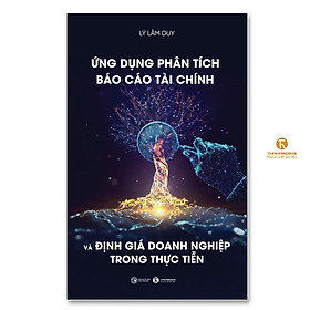 Sách - Ứng Dụng Phân Tích Báo Cáo Tài Chính Và Định Giá Doanh Nghiệp Trong Thực Tiễn - Thái Hà Books