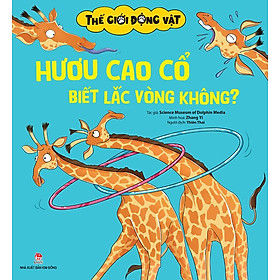 Thế Giới Động Vật - Hươu Cao Cổ Biết Lắc Vòng Không?