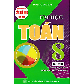 Em Học Toán Lớp 8 Tập 1 (Dùng Chung Cho Các Bộ SGK Hiện Hành) _HA