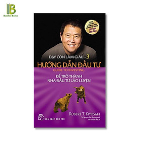 Sách - Dạy Con Làm Giàu - Hướng Dẫn Đầu Tư - Tập 3 - NXB Trẻ