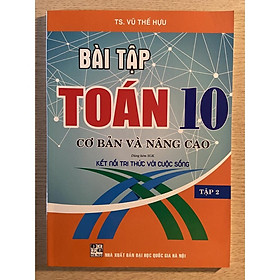 Sách - Bài tập Toán 10 cơ bản và nâng cao tập 2 ( sách bám sát SGK kết nối tri thức)