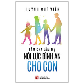 Làm Cha Mẹ Mội Lực Bình An Cho Con