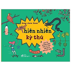 Sách Thiên nhiên kỳ thú - Nhã Nam - BẢN QUYỀN