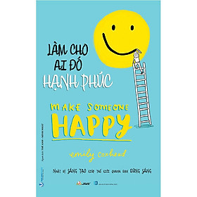 Làm Cho Ai Đó Hạnh Phúc - Emily Coxhead - (bìa mềm)