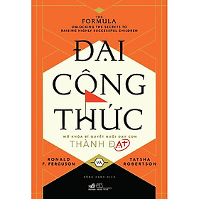 Sách Đại công thức - Mở khóa bí quyết nuôi dạy con thành đạt - Nhã Nam - BẢN QUYỀN