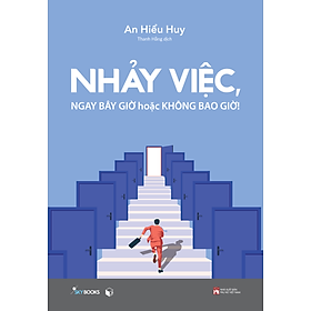 Nhảy Việc, Ngay Bây Giờ Hoặc Không Bao Giờ