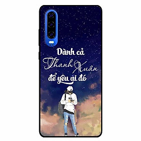 Ốp lưng in cho Huawei P30 Mẫu Dành Cả Thanh Xuân Boy