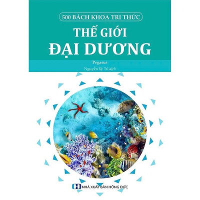 Sách - 500 Bách Khoa Tri Thức - Thế Giới Đại Dương - Pegasus - VIETNAMBOOK