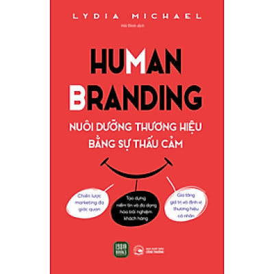 Sách - HUMAN BRANDING – NUÔI DƯỠNG THƯƠNG HIỆU  BẰ̀NG SỰ THẤU CẢM