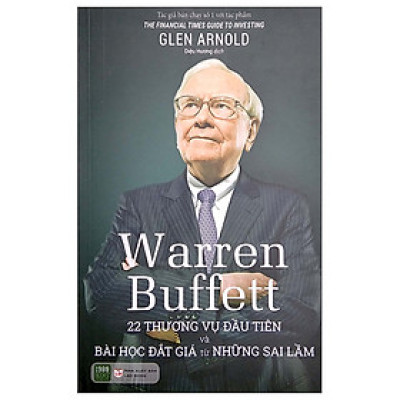 Warren Buffett: 22 Thương Vụ Đầu Tiên Và Bài Học Đắt Giá Từ Những Sai Lầm