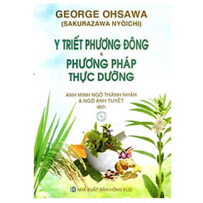 Sách - Y Triết Phương Đông Và Phương Pháp Thực Dưỡng - Chính Thông Book