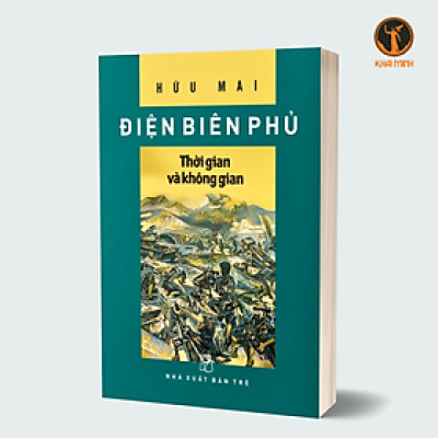 ĐIỆN BIÊN PHỦ - THỜI GIAN VÀ KHÔNG GIAN - Hữu Mai (bìa mềm)