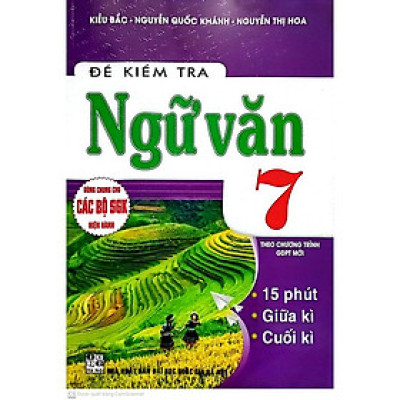 Sách - Đề Kiểm Tra Ngữ Văn 7 - 15 Phút - Giữa Kì - Cuối Kì (Dùng Chung SGK Hiện Hành )HA-MK