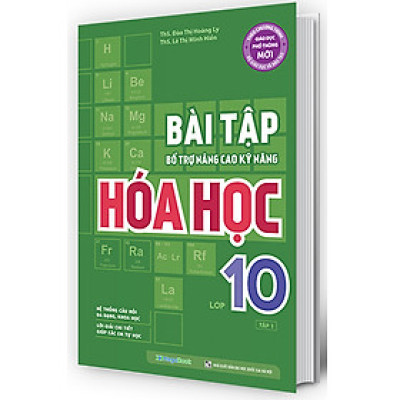 Bài Tập Bổ Trợ Nâng Cao Kỹ Năng Hóa Học Lớp 10 - Tập 1
