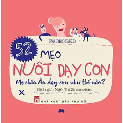 Sách - 52 Mẹo Nuôi Dạy Con - Mẹ Châu Âu Dạy Con Như Thế Nào? - NXB Phụ Nữ