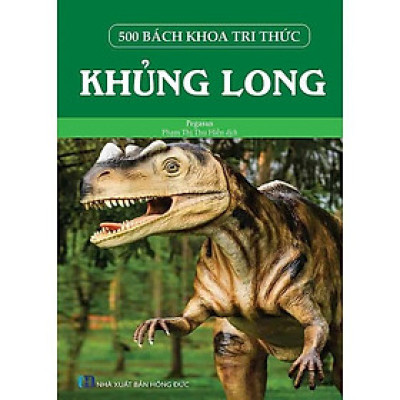 Sách - 500 Bách Khoa Tri Thức - Khủng Long - Pegasus - VIETNAMBOOK