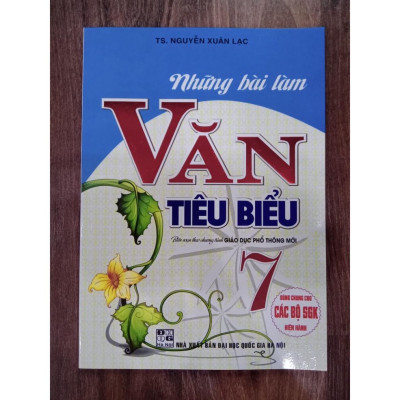 Sách - Những Bài Làm Văn Tiêu Biểu 7 - Dùng Chung Cho Các Bộ SGK Hiện Hành